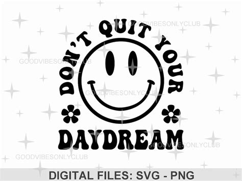 Don T Quit Your Daydream Svg Png Retro Smile Svg Inspirational Quote