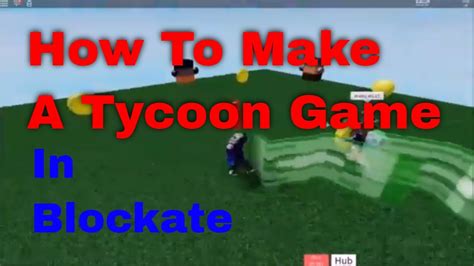 How To Make A Tycoon Game In Blockate Youtube