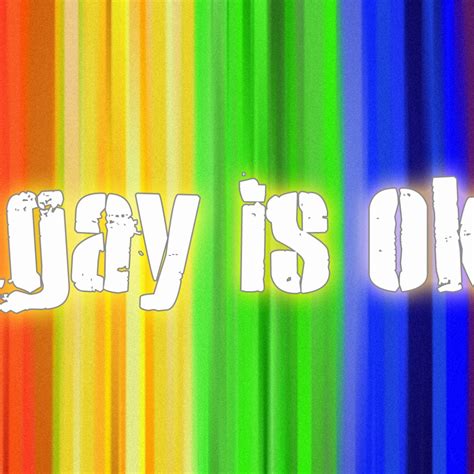 Gay Is Ok Quotes QuotesGram