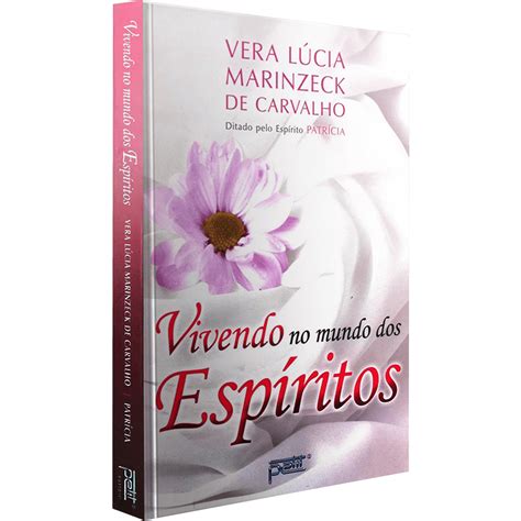 Livro Vivendo no mundo dos espíritos Vera Lúcia Marinzeck