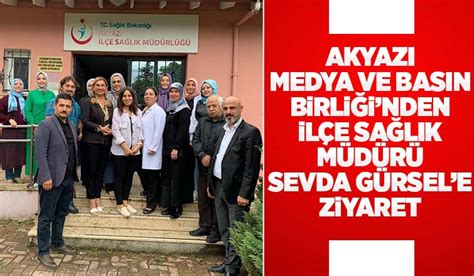 Akyazı Medya ve Basın Birliği nden İlçe Sağlık Müdürüne ziyaret