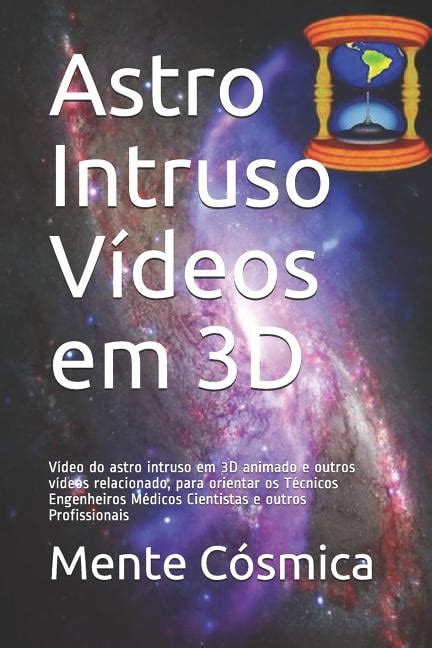 Astro Intruso Astro Intruso Vídeos Em 3D Vídeo Do Astro Intruso Em 3D