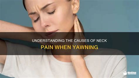 Understanding The Causes Of Neck Pain When Yawning MedShun