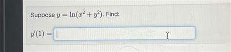Solved Suppose Y Ln X2 Y2 ﻿find Y 1