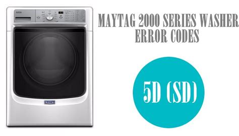 Maytag 2000 series washer error codes 5d (SD) - WasherErrorCodes