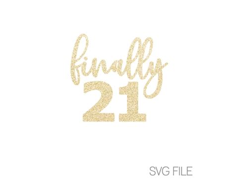 Finally 21 Svg 21st Birthday Svg 21 Svg Digital Download Etsy