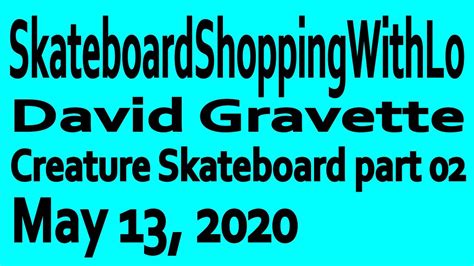 Skateboardshoppingwithlo Part David Gravette Creature Skateboard