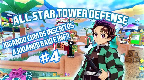 All Star Tower Defense Jogando Os Inscritos Raid E Inf Mode