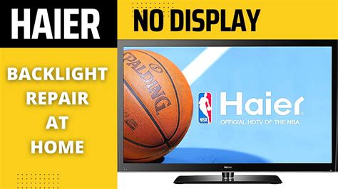 Haier Led Tv Backlight Repair Haier Led No Display Problem Youtube