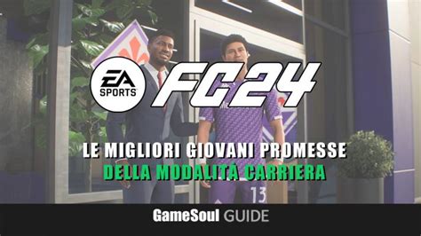 EA Sports FC 24 Le Migliori Giovani Promesse Guida GameSoul It