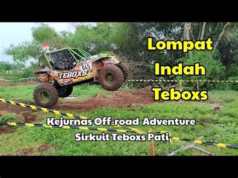 Lompat Indah Teboxs Kejurnas Off Road Adventure Pati Youtube