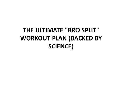 PPT THE ULTIMATE BRO SPLIT WORKOUT PLAN BACKED BY SCIENCE