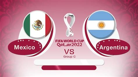 Premium Photo Argentina Vs Mexico Fifa World Cup 2022 Qatar Group C