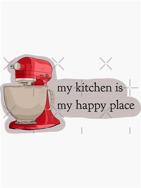 My Kitchen Is My Happy Place Sticker For Sale By Orchardhouseart Redbubble