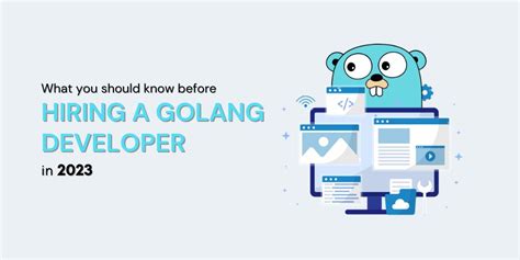 What You Should Know Before Hiring A Golang Developer In 2023 Bestarion