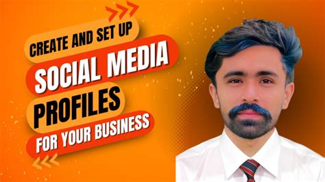 Create And Set Up Social Media Profiles For Your Business By