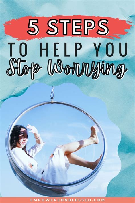 Five Steps To Help You Stop Worrying Artofit