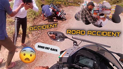 Bike Crash Ho Gyi Accident Ho Gya Buri Tarah Se Serr Fatt Gya Motovlog Youtube