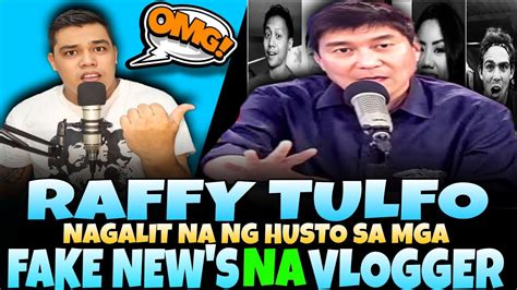 Raffy Tulfo Nagalit Na Ng Husto Sa Mga Vlogger Na Puro Fake New S