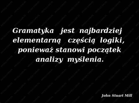 John Stuart Mill Cytaty Sławnych Ludzi Mysli pl