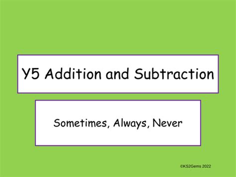 Y5 Maths Addition And Subtraction Sometimes Always Never Teaching Resources