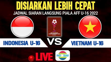 Disiarkan Malam Hari Ini Jadwal Timnas Indonesia U 16 Vs Vietnam U 16