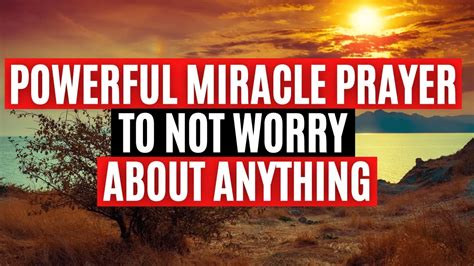 Say This Powerful Miracle Prayer To Not Worry About Anything