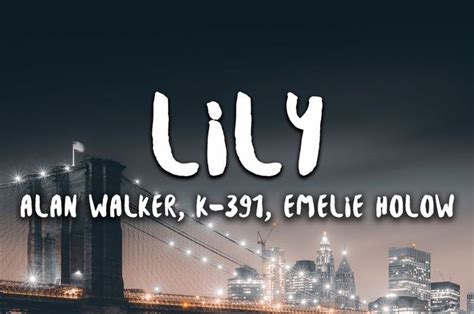 Lirik Lagu Lily By Alan Walker Lengkap Dengan Terjemahan Indonesia