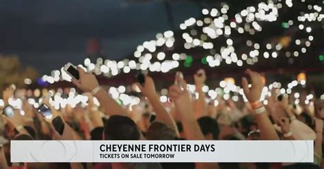 Cheyenne Frontier Days Concert Tickets On Sale Now Cbs Colorado