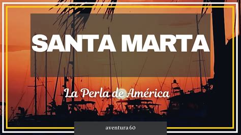 SANTA MARTA LA PERLA DE AMERICA 2022 YouTube