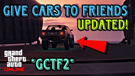 NEW GIVE CARS TO FRIENDS WORKAROUND GTA 5 ONLINE GCTF2 ITS BACK