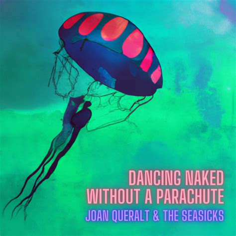 Dancing Naked Without A Parachute Nuevo Single De Joan Queralt The