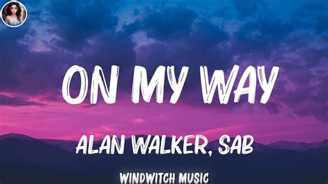 Alan Walker Sabrina Carpenter Farruko On My Way Lyrics Lady