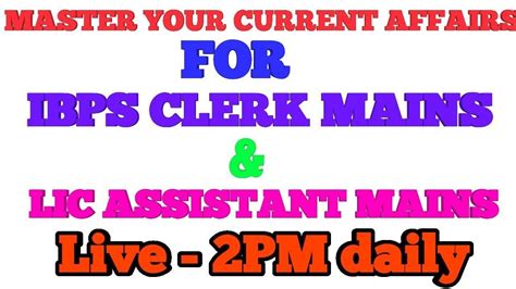 MASTER YOUR CURRENT AFFAIR FOR IBPS CLERK MAINS AND LIC ASSISTANT MAINS