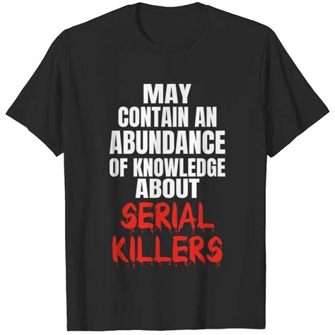 Serial Killer Knowledge About Serial Killers T Shirt Designed And Sold By Abdufattah Yaqookhokhar