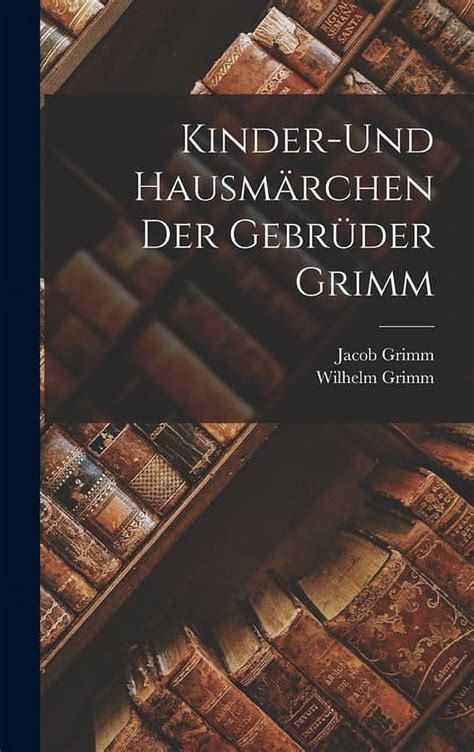 Kinder Und Hausmärchen Der Gebrüder Grimm Hardcover Walmart