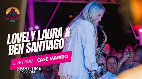 Lovely Laura Ben Santiago Live At Caf Mambo Ibiza Youtube