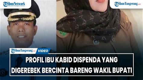 Profil Ibu Kabid Dispenda Yang Digerebek Bercinta Bareng Wakil Bupati