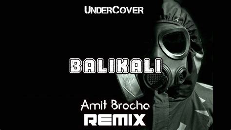 Undercover Balikali Amit Bracha Remix Youtube