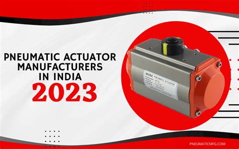 Top Pneumatic Actuator Manufacturers In India Of