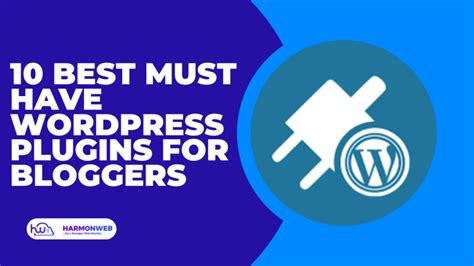 10 Best Must Have Wordpress Plugins For Bloggers Harmonweb Blog