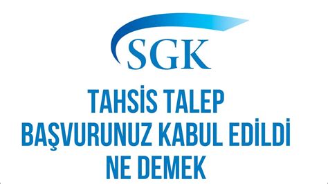 SGK Tahsis Talep Başvurunuz Kabul Edilmiştir Ne Demek Tahsis Talep Ne