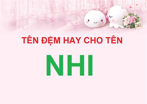 Đặt tên đẹp cho con gái tên Nhi lấy đệm là gì ý nghĩa nhất