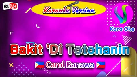 Bakit Di Totohanin Carol Banawa Kara Oke Cover Karaoke YouTube