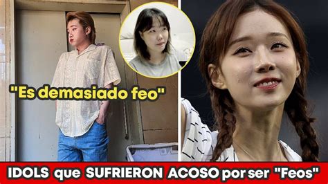 Idols Que Sufrieron Acoso Por Ser Feos Youtube