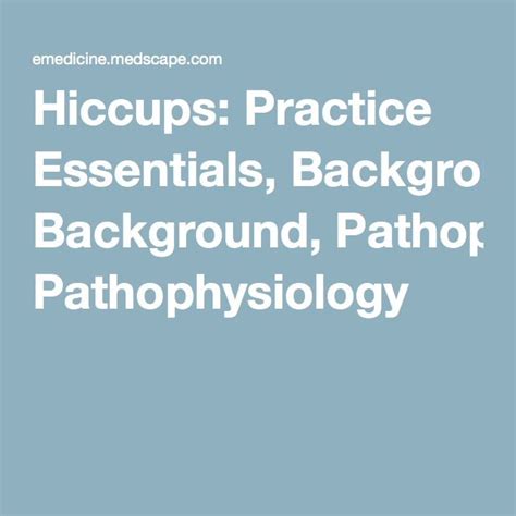 Hiccups Practice Essentials Background Pathophysiology Hiccup