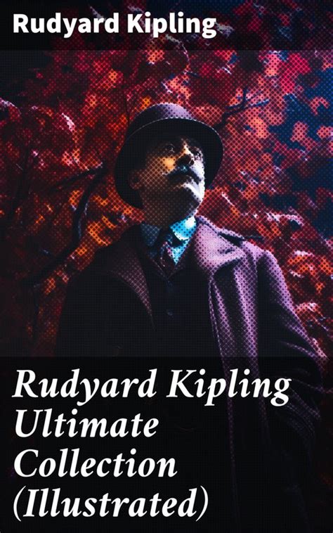 Rudyard Kipling Ultimate Collection Illustrated Ebook Rudyard