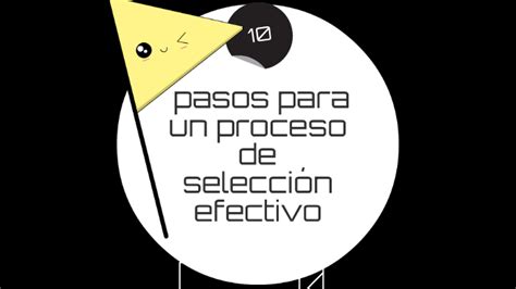 10 pasos para un proceso de selección efectivo by Alejandra Gil on Prezi