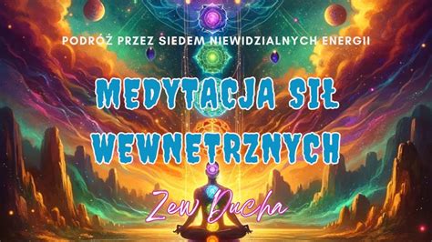 Medytacja Si Wewn Trznych Podr Przez Siedem Niewidzialnych Energi