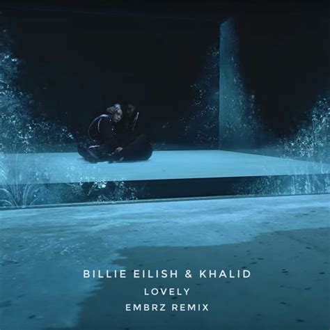 Stream Billie Eilish Khalid Lovely EMBRZ Remix By EMBRZ Listen